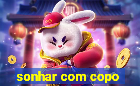 sonhar com copo